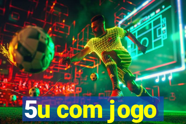 5u com jogo